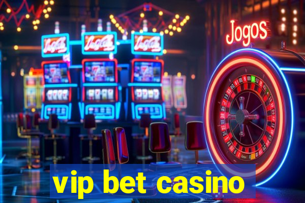 vip bet casino